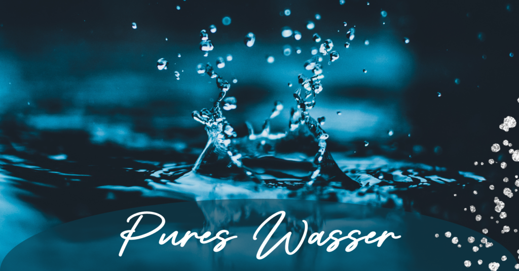 Pure Wasser Trinkwasser saueber, rein, ursprünglich